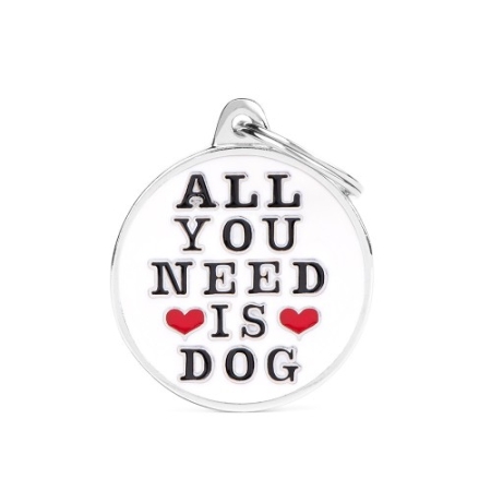ID Tag Big Circle "All You Need is Dog"